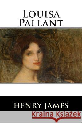 Louisa Pallant Henry James                              Franklin Ross 9781515153290