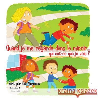 Quand je me regarde dans le miroir... qui est-ce que je vois? Scott, Korey 9781515154037 Createspace Independent Publishing Platform