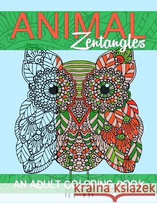 Animal Zentangles: An Adult Coloring Book Zhena Khasha 9781515154563 Createspace