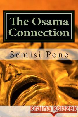 The Osama Connection Semisi Pone 9781515154587 Createspace