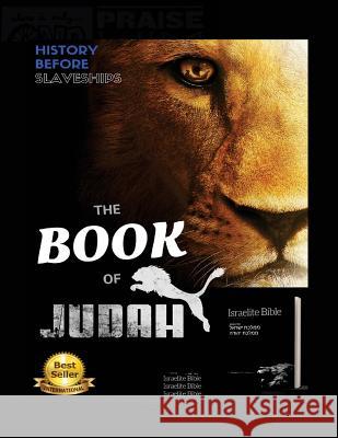 The Book of Judah: Ancient Knowledge Revealed Thejudahite Yisrael 9781515154716