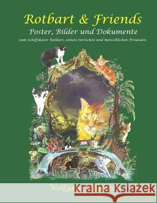 Rotbart & Friends: Poster, Bilder Und Dokumente Zu Schiffskater Rotbart, Seinen Tierischen Und Menschlichen Freunden Wolfgang Schwerdt 9781515155409 Createspace