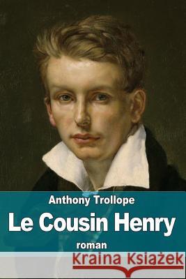 Le Cousin Henry Anthony, Ed Trollope Honorine Martel 9781515156307 Createspace