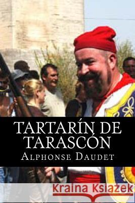 Tartarin de Tarascon Alphonse Daudet Raul Bracho 9781515157304 Createspace