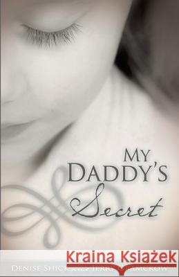 My Daddy's Secret Denise Shick Jerry Gramckow 9781515161202 Createspace