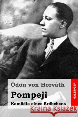 Pompeji: Komödie eines Erdbebens Von Horvath, Odon 9781515161288 Createspace