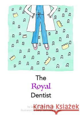 The Royal Dentist Laura Slifkin Venos Sally Samuels Slifkin 9781515161417 Createspace