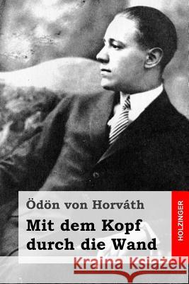 Mit dem Kopf durch die Wand Von Horvath, Odon 9781515161929 Createspace