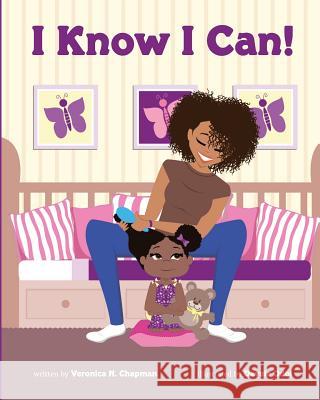 I Know I Can! Veronica N. Chapman Daveia Odoi Paige Davis 9781515162391