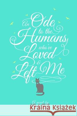 An Ode to the Humans Who've Loved and Left Me J. S. Lee 9781515162698 Createspace Independent Publishing Platform