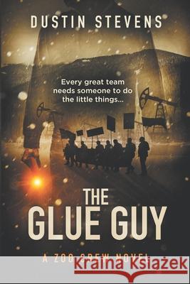 The Glue Guy Dustin Stevens 9781515163435 Createspace Independent Publishing Platform