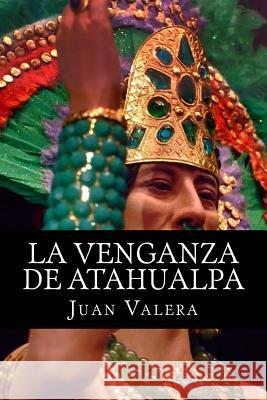 La Venganza de Atahualpa Juan Valera 1. Books 9781515163503 Createspace