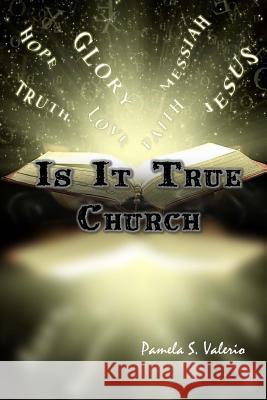 Is It True Church Pamela S. Valerio 9781515163572