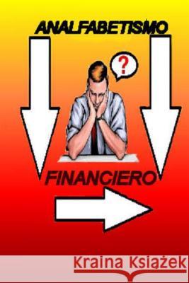 Analfabetismo Financiero Guillermo Vasque Omar Tellez Laura Lev 9781515164647 Createspace