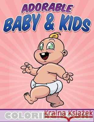Adorable Baby & Kids Coloring Book Bowe Packer 9781515165910