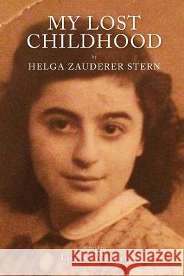 My Lost Childhood: by Helga Zauderer Stern Lisa K. Winkler 9781515169512