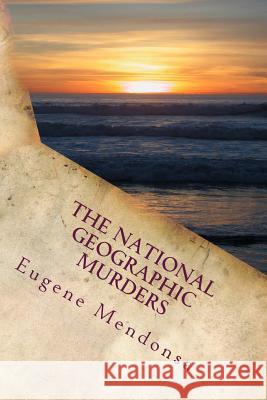 The National Geographic Murders Eugene L. Mendonsa 9781515169963 Createspace