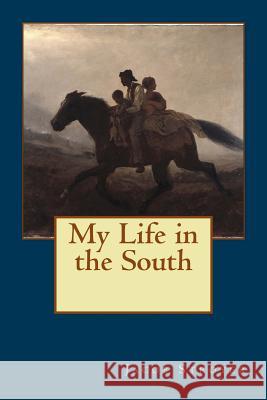 My Life in the South Jacob Stroyer 9781515170501 Createspace