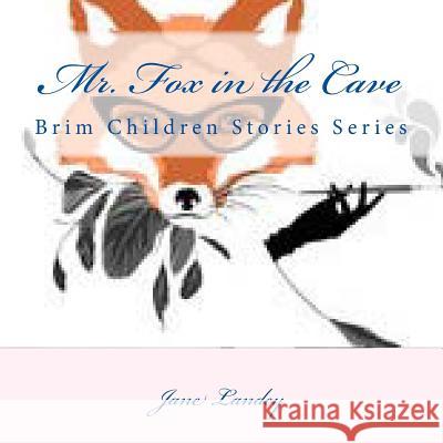 Mr. Fox in the Cave: Brim Children Stories Series Jane Landey 9781515170594