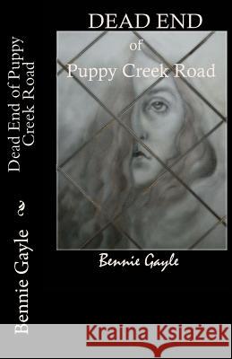 Dead End of Puppy Creek Road Brenda Rand Bennie Gayle 9781515170785