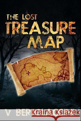 The Lost Treasure Map Series V. Bertolaccini 9781515171034 Createspace