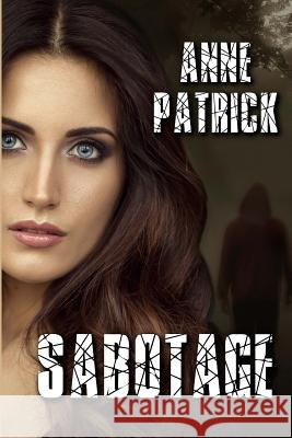 Sabotage Anne Patrick 9781515171928 Createspace