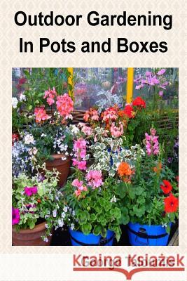 Outdoor Gardening In Pots and Boxes Taloumis, George 9781515172703 Createspace