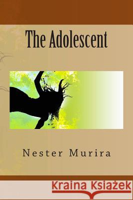 The Adolescent Nester Kadzviti Murira 9781515173120 Createspace