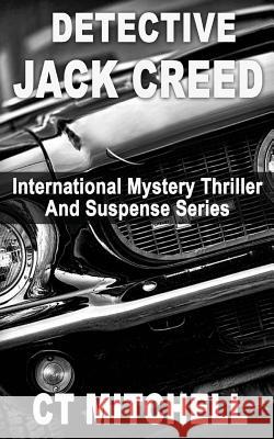 Detective Jack Creed Box Set: International Mystery Thriller Suspense Series C. T. Mitchell 9781515176060 Createspace