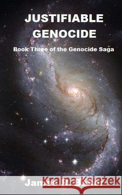 Justifiable Genocide MR James R. Baker 9781515177326 Createspace