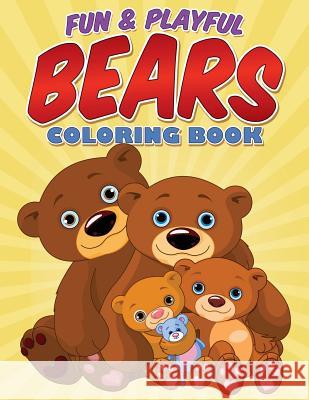 Fun & Playful Bears Coloring Book Bowe Packer 9781515178170