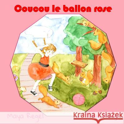 Coucou le ballon rose Regel, Maya 9781515179481