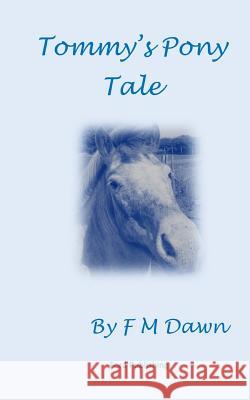 Tommys Pony Tale F. M. Dawn 9781515180241 Createspace