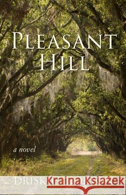 Pleasant Hill Driskill B. Horto 9781515180289 Createspace