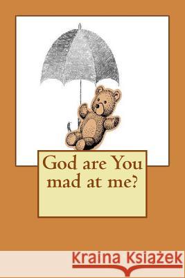 God are You mad at me? Johnson, Lashawn 9781515180920 Createspace