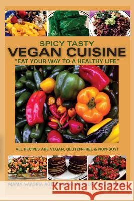 Spicy Tasty Vegan Cuisine: Eat Your Way To A Healthy Life (Color) Bledsoe, Gregory Joe 9781515181033 Createspace