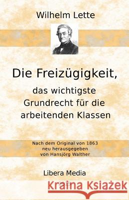 Die Freizügigkeit, das wichtigste Grundrecht für die arbeitenden Klassen Walther, Hansjorg 9781515181699 Createspace