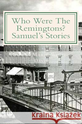 Who Were The Remingtons? Samuel's Stories: Samuel's Stories White-Davis, Donna Marie 9781515181934 Createspace