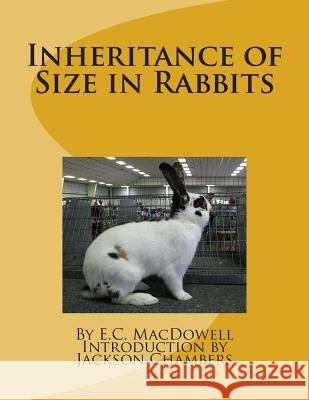 Inheritance of Size in Rabbits E. C. MacDowell Jackson Chambers 9781515183662 Createspace