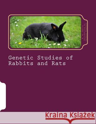 Genetic Studies of Rabbits and Rats W. E. Castle Jackson Chambers 9781515184171 Createspace