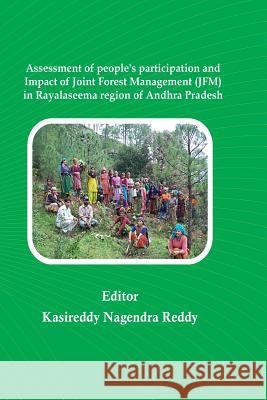 Assessment of people's participation and Impact of Joint Forest Management (JFM) Kasireddy Nagendra Reddy Createspace 9781515184287