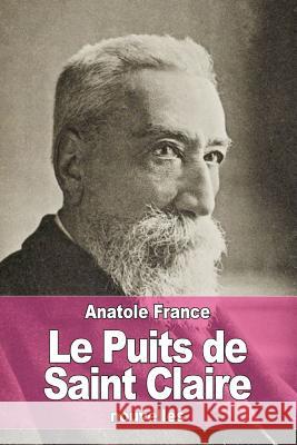 Le Puits de Saint Claire Anatole France 9781515185154 Createspace