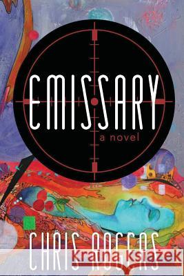 Emissary Chris Rogers 9781515186304 Createspace