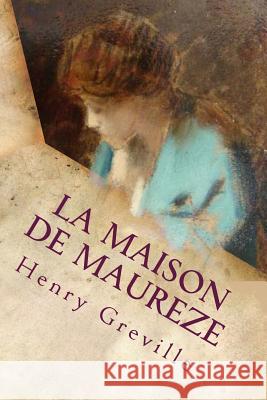 La maison de Maureze Greville, Henry 9781515187684