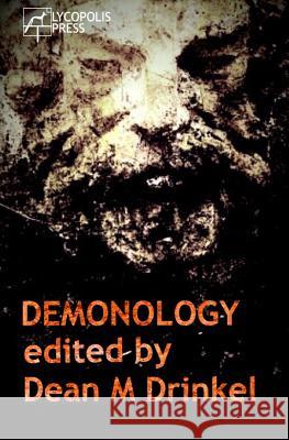 Demonology Dean M. Drinkel Adrian Cole S. L. Schmitz 9781515188285 Createspace