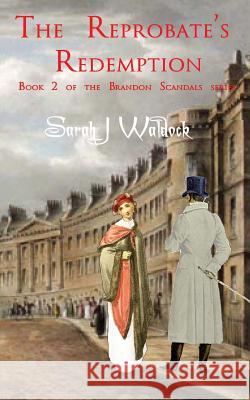 The Reprobate's Redemption: Book 2 of The Brandon Scandals series Waldock, Sarah 9781515190431