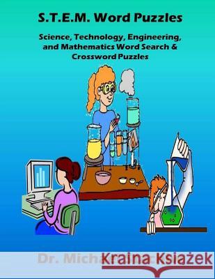 S.T.E.M. Word Puzzles: Science, Technology, Engineering, and Mathematics Word Search & Crossword Puzzles Dr Michael Stachiw 9781515192398