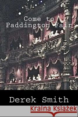 Come to Paddington Fair Derek Smith 9781515192510 Createspace