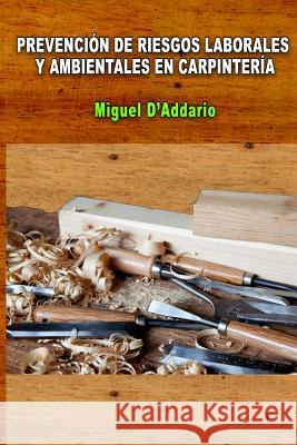Prevención de Riesgos Laborales y ambientales en carpintería D'Addario, Miguel 9781515192862 Createspace