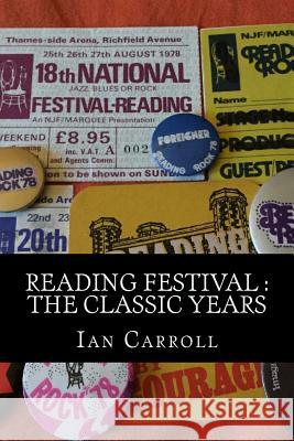 Reading Festival: The Classic Years MR Ian Carroll 9781515193845 Createspace